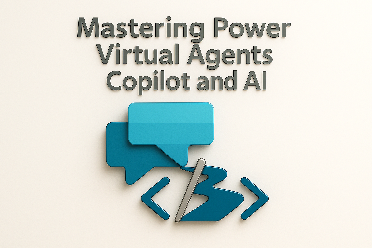 Mastering Power Virtual Agents, Copilot and AI